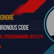 F Tutorial Ignoring Asynchronous Returns