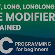 Size Modifiers In C Programming Short Long Unsigned Integers Explained