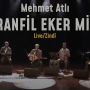 Mehmet Atlı Karanfil Eker Misin Live Zindî Canlı