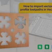 Importing Vectors And Create Profile Toolpaths In Vectric Software Getting Started V12 Tutorials