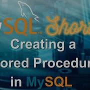 Episode 026 Creating A Stored Procedure In MySQL