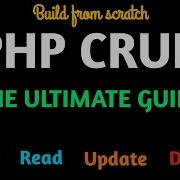 The Ultimate PHP CRUD Guide Build A Database App From Scratch