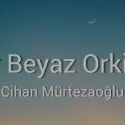 Cihan Mürtezaoğlu Bir Beyaz Orkide Lyrics With English Subtitle