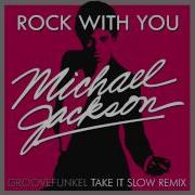 Michael Jackson Rock With You Groovefunkel Take It Slow Remix
