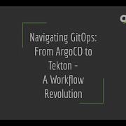 Navigating GitOps From ArgoCD To Tekton A Workflow Revolution