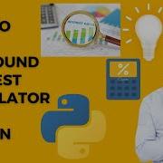 How To Make A Compound Interest Calculator Using Python