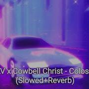 KSLV X Cowbell Christ Colossus Slowed Reverb