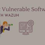 Detect Vulnerable Software With Wazuh Let S Build A Host Intrusion Detection System