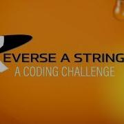 How To Reverse A String Coding Challenge Solve