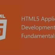 HTML5 Application Development Fundamentals 40375