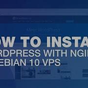 How To Install Wordpress With Nginx On Debian 10 VPS