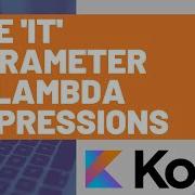 How To Use The It Parameter In Kotlin Lambda Expression