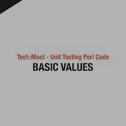 Test Most Unit Testing Perl Code 2 Basic Values