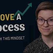 How A Process Improvement Mindset Helps You Your Team And Your SOPs With Examples