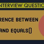 Difference Between And Equals Java Interview Questions