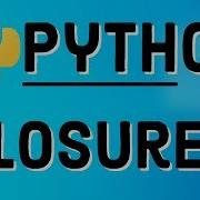 Python Closures Understanding Python Closures Why They Are Useful