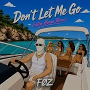 Don T Let Me Go Latin House Remix