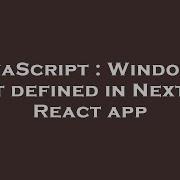 JavaScript Window Is Not Defined In Next Js React App