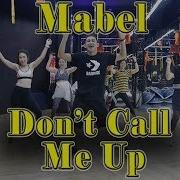 Mabel Don T Call Me Up Dance Fitness By Golfy Give Me Five Thailand คลาสเต นออกกำล งกาย