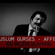 Müslüm Gürses Affet 8D Müzik Dünyası