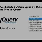 How To Get Selected Option Value By ID Name Class And Text In JQuery
