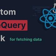 Custom React Hook For Fetching Data UseQuery