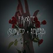 Favorite Slowed Reverb