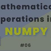 Numpy Mathematical Operations Numpy Series 06