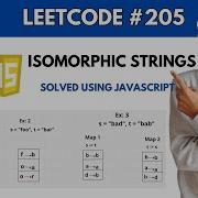 Isomorphic Strings Leetcode Problem 205 Solved Using Javascript Simplest Explanation Ever