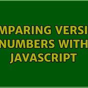 Comparing Version Numbers With JavaScript