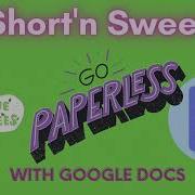 Short N Sweet Go Paperless In Google Docs