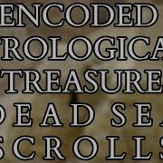 Dead Sea Scrolls Encoded Cryptic Astrological Calendar Copper Treasure Scrolls