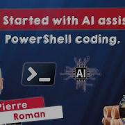 Начните программировать на PowerShell с помощью ИИ Пьер Роман PSConfEU 2023