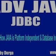 Adv JAVA JDBC Session 11 How JAVA Is Platform Independent Database Independent By Durga Sir