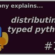 Packaging Python Typed Code Intermediate Anthony Explains 252