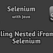 How To Handle Nested IFrames In Selenium Selenium Advanced Tutorial