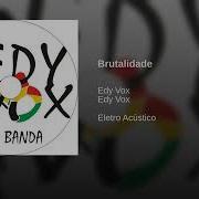 Edy Vox Brutalidade