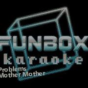 Mother Mother Problems Funbox Karaoke 2011