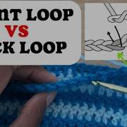 What Is The Difference Between The Front Loop And Back Loop In Crochet