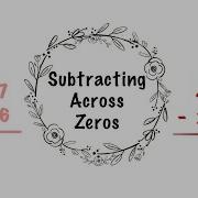 Subtracting Across Zeros
