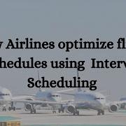 How Airlines Optimize Flight Scheduling Using Interval Scheduling Real World Algorithms