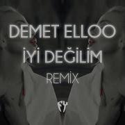 DEMET ELLOO İyi Değilim Fatih Yılmaz Remix
