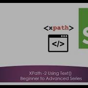 XPath 2 Using Text Beginner To Advanced Selenium And Robot Framework