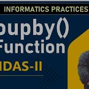 Groupby Function CH 2 Python Pandas II Class 12th INFORMATICS PRACTICES CBSE NCERT