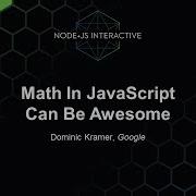 Math In JavaScript Can Be Awesome Dominic Kramer Google