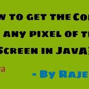 Java How To Get The Color Of Any Pixel Of The Screen In Java Java RajeeRim