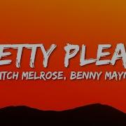 Dutch Melrose Benny Mayne PRETTY PLEASE Lyrics