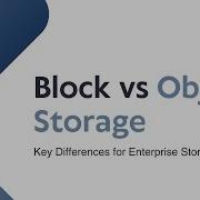 Block Storage Vs Object Storage Comparing Performance Scalability Use Cases