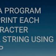 JAVA FOR LOOP TO PRINT EACH CHARACTER IN A STRING