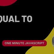 Equal To Vs Strict Equality Javascript One Minute Javascript 1 Min JS Quick JS